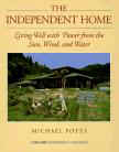 The Independent Home: Living Well With Power from the Sun, Wind, and Water