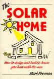 The Solar Home: How to Design and Build a House You Heat With the Sun